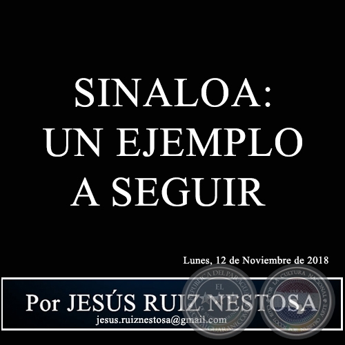 SINALOA: UN EJEMPLO A SEGUIR - Por JESÚS RUIZ NESTOSA - Lunes, 12 de Noviembre de 2018